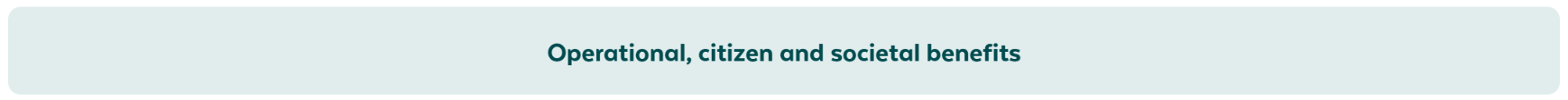 Operational, citizen and societal benefits